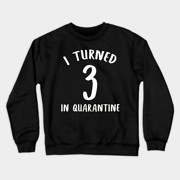 I Turned 3 In Quarantine Crewneck Sweatshirt by llama_chill_art